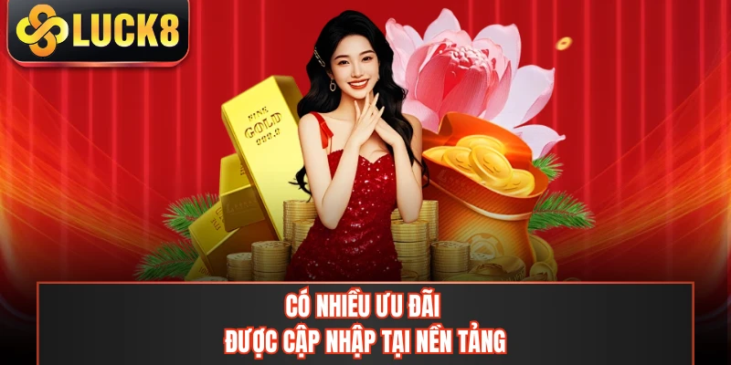 Có nhiều ưu đãi được cập nhập tại nền tảng