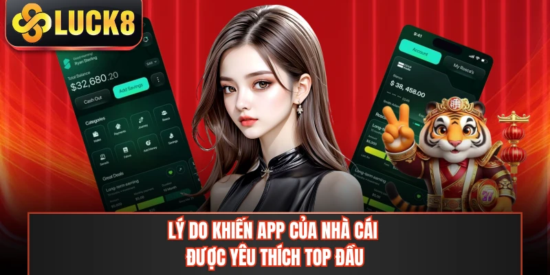 Lý do khiến app của nhà cái được yêu thích top đầu
