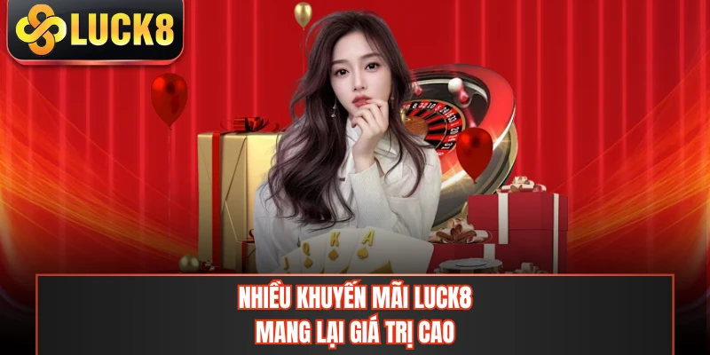Nhiều khuyến mãi LUCK8 mang lại giá trị cao