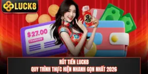 Rút Tiền LUCK8 - Quy Trình Thực Hiện Nhanh Gọn Nhất 2026