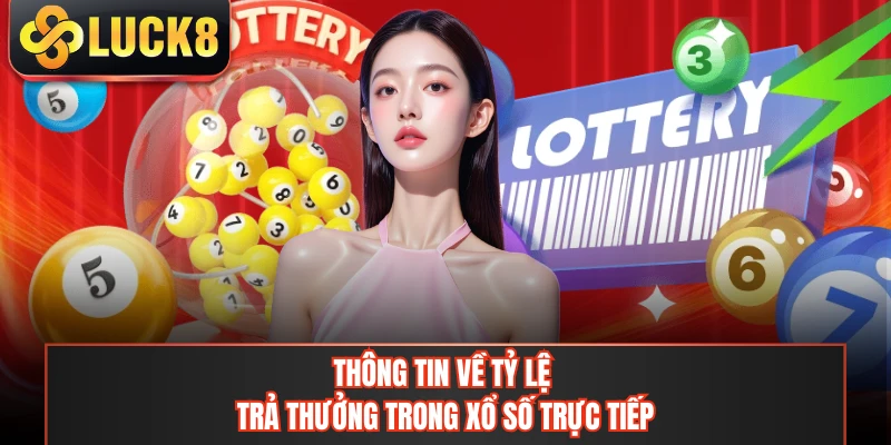 Thông tin về tỷ lệ trả thưởng trong xổ số trực tiếp