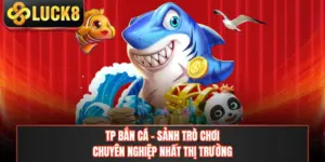 TP Bắn Cá - Sảnh Trò Chơi Chuyên Nghiệp Nhất Thị Trường