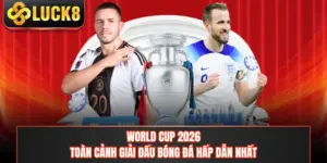 World Cup 2026 - Toàn Cảnh Giải Đấu Bóng Đá Hấp Dẫn Nhất